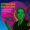 Cthulhu en ácido H.P. Lovecraft. Por Jaime Gonzalo 