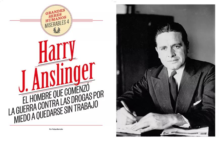 Harry J. Anslinger El hombre que comenzó la guerra contra las drogas por miedo a quedarse sin trabajo 