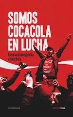 Somos CocaCola en Lucha, editorial La Oveja Roja, 300 pp. PVP 17 €